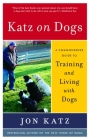 Katz on Dogs: A Commonsense Guide to Training and Living with Dogs By Jon Katz Cover Image