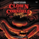 Clown in a Cornfield 2: Frendo Lives By Adam Cesare, Jesse Vilinsky (Read by) Cover Image