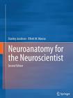Neuroanatomy for the Neuroscientist By Stanley Jacobson, Elliott M. Marcus Cover Image