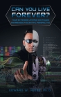 Can You Live Forever?: Your Extended Life and Continued Awareness a Scientific Perspective By Edward W. Reese Cover Image