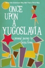 Once Upon a Yugoslavia: When the American Way Met Tito's Third Way Cover Image