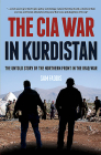 The CIA War in Kurdistan: The Untold Story of the Northern Front in the Iraq War By Sam Faddis Cover Image
