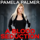 A Blood Seduction: A Vamp City Novel By Pamela Palmer, Rebecca Estrella (Read by) Cover Image
