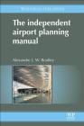 The Independent Airport Planning Manual By A. L. W. Bradley Cover Image