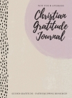 Not Your Average Christian Gratitude Journal: Guided Gratitude + Faith Equipping Resources (Daily Devotional, Gratitude and Prayer Journal for Women) Cover Image