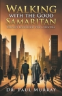Walking with the Good Samaritan: Servant Leadership for a New Era By Paul Murray Cover Image