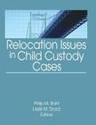 Relocation Issues in Child Custody Cases By Philip M. Stahl (Editor), Leslie M. Drozd (Editor) Cover Image