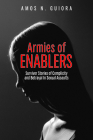 Armies of Enablers: Survivor Stories of Complicity and Betrayal in Sexual Assaults Cover Image