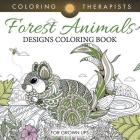 Forest Animals Designs Coloring Book For Grown Ups By Coloring Therapist Cover Image