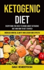 Ketogenic Diet: Everything You Need To Know About Ketogenic Diet And How To Get Started (Increase Mental Clarity And Lessen Side Effec By Dan Henderson Cover Image