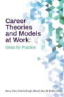 Career Theories and Models at Work: Ideas for Practice By Nancy Arthur (Editor), Roberta Neault (Editor), Mary McMahon (Editor) Cover Image