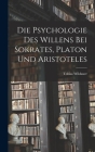 Die Psychologie des Willens bei Sokrates, Platon und Aristoteles By Tobias Wildauer Cover Image