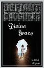 Defiant Daughter, Divine Grace By Lorna Bogues Cover Image