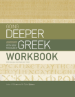 Going Deeper with New Testament Greek Workbook: With Exercises from Mark 8:22-10:52 Cover Image
