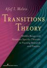 Transitions Theory: Middle-Range and Situation-Specific Theories in Nursing Research and Practice By Afaf Ibrahim Meleis (Editor) Cover Image