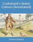 Cruikshank's Water Colours (Annotated) By And Others, Charles Dickens Cover Image