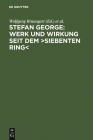 Stefan George: Werk Und Wirkung Seit Dem >Siebenten Ring By Wolfgang Braungart (Editor), Ute Oelmann (Editor), Bernhard Böschenstein (Editor) Cover Image