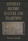 Assyrian History Culture and Traditions By Venesia Yacoub Cover Image