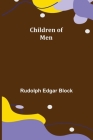 Children of Men By Rudolph Edgar Block Cover Image