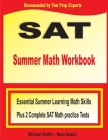 SAT Summer Math Workbook: Essential Summer Learning Math Skills plus Two Complete SAT Math Practice Tests By Michael Smith, Reza Nazari Cover Image