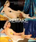 Remake: Master Works of Art Reimagined By Jeff Hamada Cover Image