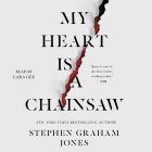 My Heart Is a Chainsaw By Stephen Graham Jones, Cara Gee (Read by) Cover Image