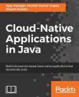 Cloud-Native Applications in Java By Ajay Mahajan, Munish Kumar Gupta, Shyam Sundar Cover Image