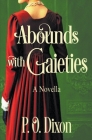 Abounds with Gaieties By P. O. Dixon Cover Image