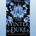 The Winter Duke Lib/E By Claire Eliza Bartlett, Chloe Cannon (Read by) Cover Image