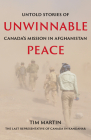 Unwinnable Peace: Untold Stories of Canada's Mission in Afghanistan By Tim Martin Cover Image