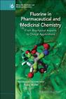 Fluorine in Pharmaceutical and Medicinal Chemistry: From Biophysical Aspects to Clinical Applications (Molecular Medicine and Medicinal Chemistry #6) By Veronique Gouverneur (Editor), Klaus Muller (Editor) Cover Image