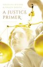 A Justice Primer By Randy Booth, Douglas Wilson Cover Image