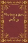 The Oracle Book of Answers: Get Fast Answers to Life's Difficult Questions By Betty Morgana Page Cover Image