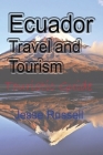 Ecuador Travel and Tourism: Touristic Guide By Jesse Russell Cover Image