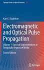 Electromagnetic and Optical Pulse Propagation: Volume 1: Spectral Representations in Temporally Dispersive Media By Kurt E. Oughstun Cover Image