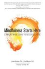 Mindfulness Starts Here: An Eight-Week Guide to Skillful Living Cover Image