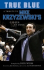 True Blue: A Tribute to Mike Krzyzewski's Career at Duke By Dick Weiss, Jim Sumner (With), Jim Boeheim (Foreword by), Al Featherston (Afterword by) Cover Image