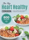 The Big Heart Healthy Cookbook: Simple Low Sodium and Low-Fat Recipes for Beginners and Advanced Users Cover Image