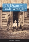 The Diary of a Dude Wrangler (LARGE PRINT) Cover Image