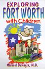 Exploring Fort Worth With Children By Michael Bumagin Cover Image