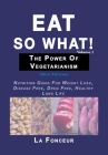Eat So What! The Power of Vegetarianism Volume 1 By La Fonceur Cover Image