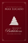 Because of Bethlehem: Love Is Born, Hope Is Here By Max Lucado Cover Image