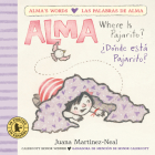 Alma, Where Is Pajarito?/Alma, ¿Dónde está Pajarito? (Alma's Words/Las palabras de Alma) Cover Image