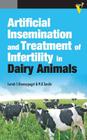 Artificial Insemination and Treatment of Infertility in Dairy Animals By S. S. Honnappagol Cover Image