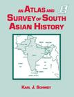 An Atlas and Survey of South Asian History (Sources and Studies in World History) By Karl J. Schmidt Cover Image