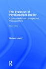 The Evolution of Psychological Theory: A Critical History of Concepts and Presuppositions By Richard Lowry Cover Image
