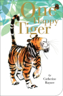 One Happy Tiger By Catherine Rayner, Catherine Rayner (Illustrator) Cover Image
