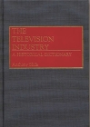 The Television Industry: A Historical Dictionary By Anthony Slide Cover Image