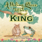 A Hiding Place Fit for a King By Anja Dhinagaran, Anna Panchuk (Illustrator) Cover Image