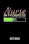 Nurse in Progress 41% Notebook: Geschenkidee Für Krankenpfleger Und Krankenschwestern - Notizbuch Mit 110 Linierten Seiten - Format 6x9 Din A5 - Soft Cover Image